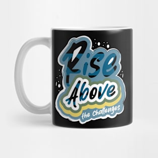 Rise Above The Challenges Motivational Mug